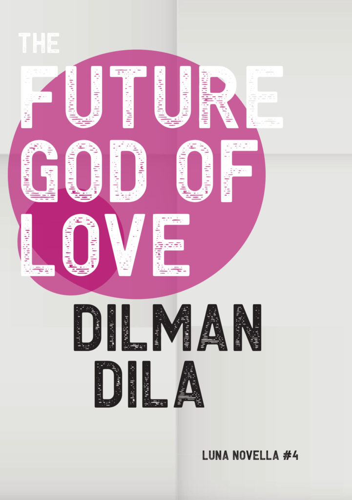 Novella Book cover of The Future God of Love by Dilman Dila. Gray colour, Title in white text infront of a red circle, author name in black text